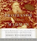 The Professor and the Madman CD : A Tale of Murder, Insanity, and the Making of The Oxford English Dictionary