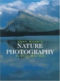 John Shaw's Nature Photography Field Guide