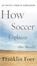 Cover of 'How Soccer Explains the World'