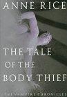 The Tale of the Body Thief : The Vampire Chronicles (Vampire Chronicles)