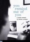 You Remind Me Of You (Push Poetry)