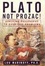 Cover of Plato, Not Prozac! Applying Philosophy to Everyday Problems