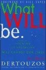 What Will Be : How the World of Information Will Change Our Lives