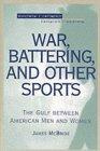 War, Battering, and Other Sports : The Gulf Between American Men and Women