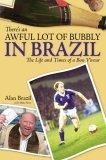 There's an Awful Lot of Bubbly in Brazil : The Life and Times of a Bon Viveur