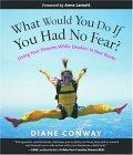 What Would You Do If You Had No Fear? Living Your Dreams While Quakin' in Your Boots
