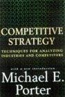 Competitive Strategy : Techniques for Analyzing Industries and Competitors