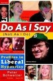 Do As I Say (Not As I Do) : Profiles in Liberal Hypocrisy