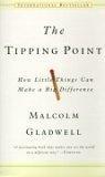 The Tipping Point : How Little Things Can Make a Big Difference