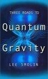 Cover of Three Roads to Quantum Gravity