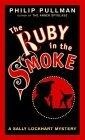 The Ruby in the Smoke A Sally Lockhart Mystery