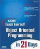 Cover of Sams Teach Yourself Object Oriented Programming in 21 Days