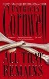 All That Remains : A Scarpetta Novel (Kay Scarpetta Mysteries (Paperback))