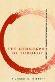 The Geography of Thought : How Asians and Westerners Think Differently - And Why