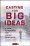 Cover of "Casting for Big Ideas"