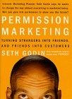 Permission Marketing : Turning Strangers Into Friends And Friends Into Customers