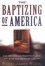 Cover of "The Baptizing of America"
