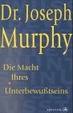 Cover of Die Macht Ihres UnterbewuÃtseins. Das Buch der inneren und Ã¤uÃeren Entfaltung.