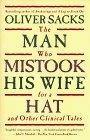 The Man Who Mistook His Wife For A Hat : And Other Clinical Tales