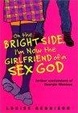 Cover of On the Bright Side, I'm Now the Girlfriend of a Sex God