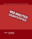 Web Analytics Demystified : A Marketer's Guide to Understanding How Your Web Site Affects Your Business