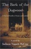 The Bark of the Dogwood : A Tour of Southern Homes and Gardens