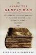 Cover of Among the Gently Mad