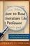 Cover of 'How to Read Literature Like a Professor'