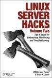 Linux Server Hacks, Volume Two : Tips & Tools for Connecting, Monitoring, and Troubleshooting (Hacks)