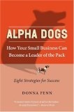 Alpha Dogs : How Your Small Business can become a Leader of the Pack