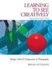 Learning to See Creatively : Design, Color & Composition in Photography (Updated Edition)