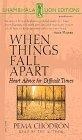 When Things Fall Apart : Heart Advice for Difficult Times