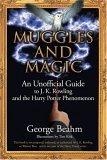 Muggles and Magic : An Unofficial Guide to J.K. Rowling and the Harry Potter Phenomenon