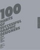 Cover of 100 Habits of Successful Graphic Designers