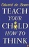Cover of "Teach Your Child How To Think"