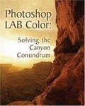 Photoshop LAB Color : The Canyon Conundrum and Other Adventures in the Most Powerful Colorspace