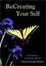 Cover of "Recreating Your Self"