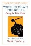 Writing Down the Bones : Freeing the Writer Within (Shambhala Pocket Classics)