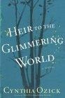 Heir to the Glimmering World : A Novel