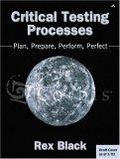 Critical Testing Processes : Plan, Prepare, Perform, Perfect