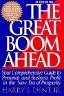 Great Boom Ahead : Your Guide to Personal & Business Profit in the New Era of Prosperity