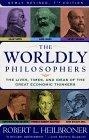 The Worldly Philosophers : The Lives, Times And Ideas Of The Great Economic Thinkers