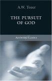 The Pursuit of God (Authentic Classics S.)