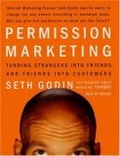 Permission Marketing : Turning Strangers Into Friends And Friends Into Customers