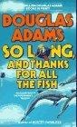So Long and Thanks for All the Fish Hitchhiker's Trilogy