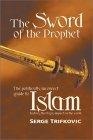 The Sword of the Prophet : History, Theology, Impact on the World
