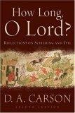 How Long, O Lord? : Reflections on Suffering and Evil