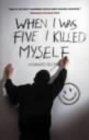 When I Was Five I Killed Myself