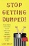 Cover of "Stop Getting Dumped! All You Need to Know to Make Men Fall Madly in Love with You and Marry "The One" in 3 Years or Less"