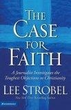 The Case for Faith : A Journalist Investigates the Toughest Objections to Christianity